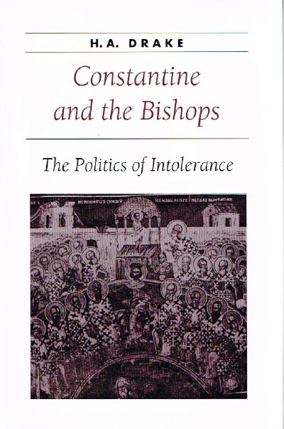 Image for Constantine and the Bishops The Politics of Intolerance
