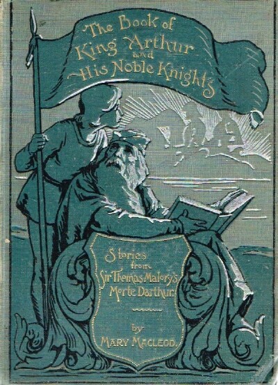 Image for THE BOOK OF KING ARTHUR AND HIS NOBLE KNIGHTS Stories from Sir Thomas Malory's Morte Darthur