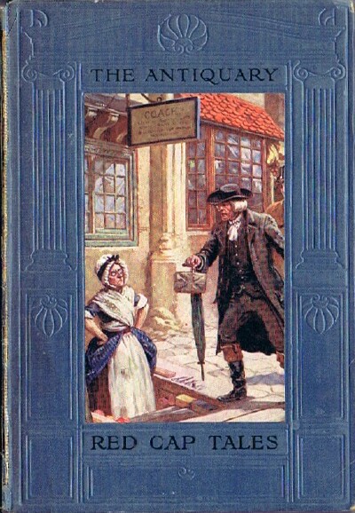 Image for Red Cap Tales: Told from the Antiquary: Being Part of the First Series of "Red Cap Tales" Stolen from the Treasure Chest of the Wizard of the North