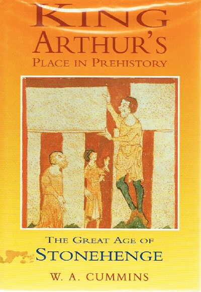 Image for King Arthur's Place in Prehistory: The Great Age of Stonehenge