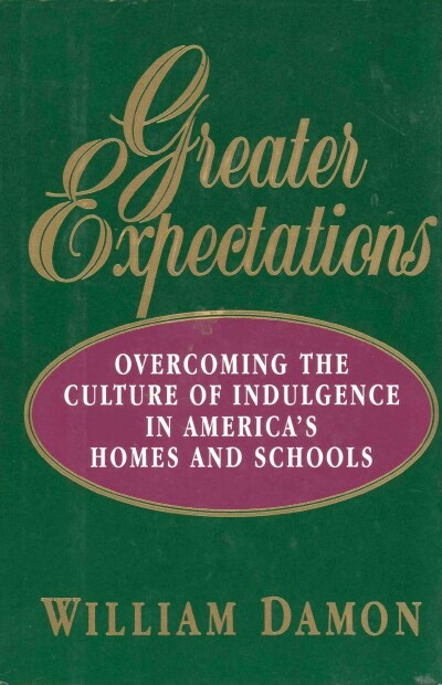 Image for Greater Expectations: Overcoming the Culture of Indulgence in America's Homes and Schools