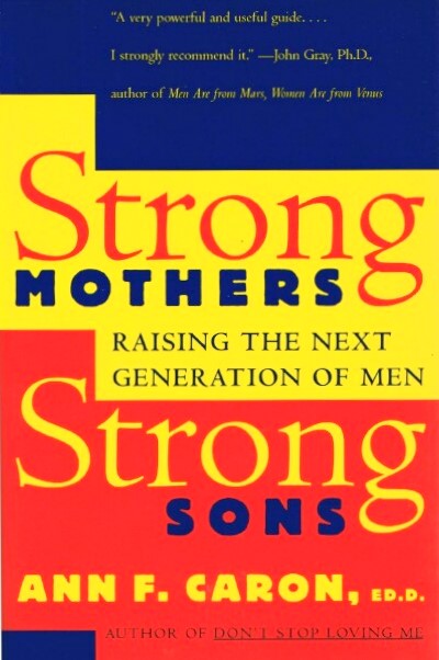 Image for Strong Mothers, Strong Sons: Raising the Next Generation of Men