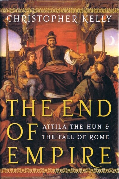 Image for THE END OF EMPIRE: ATTILA THE HUN AND THE FALL OF ROME