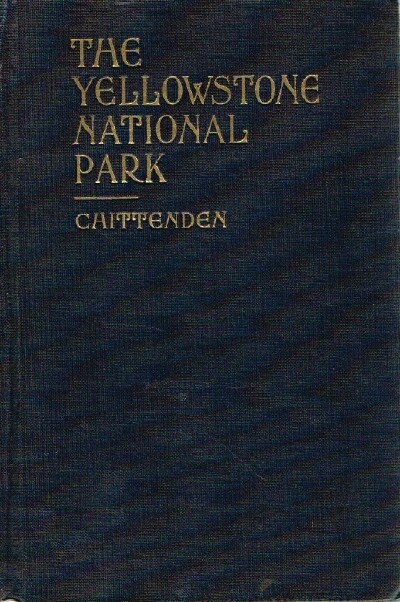 Image for The Yellowstone National Park; Historical and Descriptive