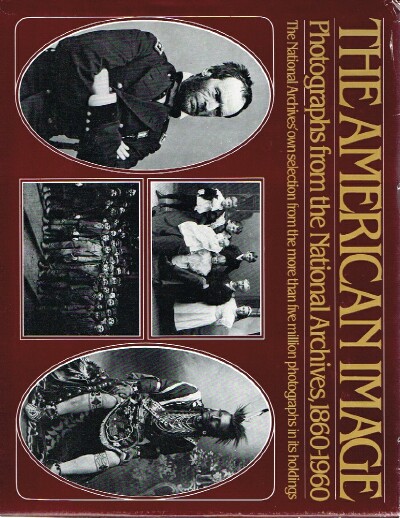Image for The American image: Photographs from the National Archives, 1860-1960