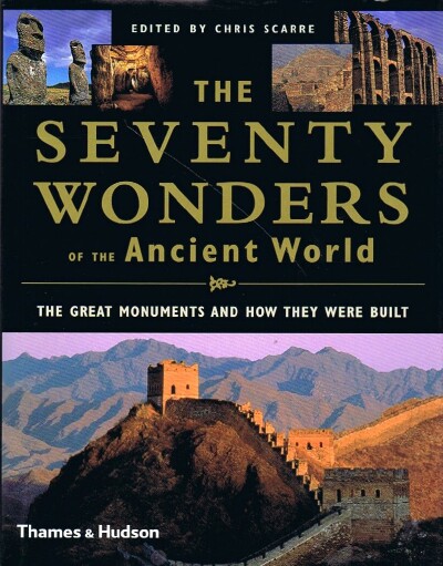 Image for The Seventy Wonders of the Ancient World The Great Monuments and How They Were Built