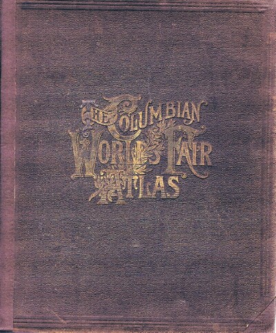 The Columbian World's Fair Atlas Image for The Columbian World's Fair Atlas