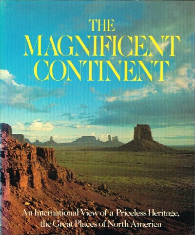 Image for The Magnificent Continent: An International View of a Priceless Heritage, the Great Places of North America