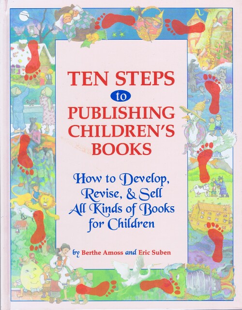 Image for Ten Steps to Publishing Children's Books: How to Develop, Revise, & Sell All Kinds of Books for Children