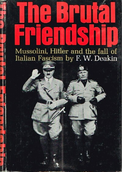 Image for The Brutal Friendship Mussolini, Hitler and the fall of Italian Fascism