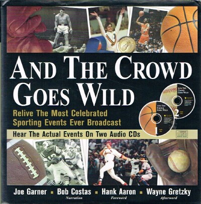Image for And The Crowd Goes Wild Relive the Most Celebrated Sporting Events Ever Broadcast