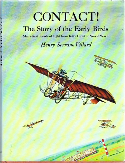 Image for Contact! The Story of the Early Birds Man's first decade of flight from Kitty Hawk to World War I