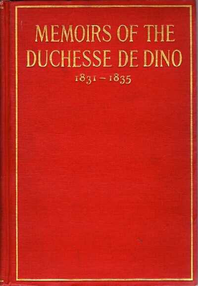Memoirs of the Duchesse de Dino (Afterwards Duchesse de Talleyrand et ed Sagan) 1831 - 1835 Image for Memoirs of the Duchesse de Dino (Afterwards Duchesse de Talleyrand et ed Sagan) 1831 - 1835