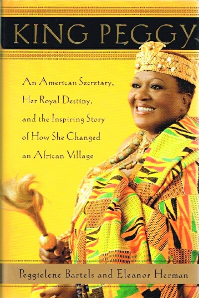 Image for King Peggy: An American Sercretary, Her Royal Destiny and the Inspiring Story of How She Changed an African Village