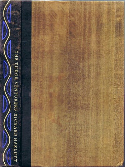 Image for The Tudor Venturers: Selected from The principal Navigations, Voyages, Traffics and Discoveries of the English Nation, made by Sea or Over Land