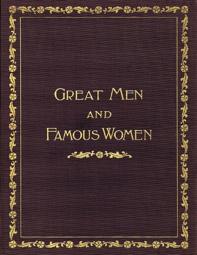 Image for Great Men and Famous Women (Eight Volumes, Complete) A Series Of Pen And Pencil Sketches Of The Lives Of More Than 200 Of The Most Prominent Personages In History