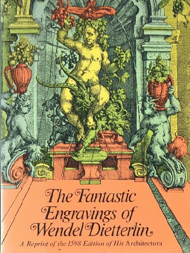 Image for The Fantastic Engravings of Wendel Dietterlin: A Reprint of the 1598 Edition of His Architectura