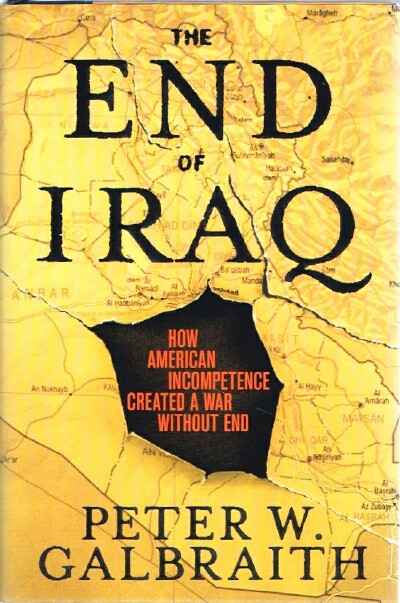 Image for The End of Iraq How American Incompetence Created a War Without End