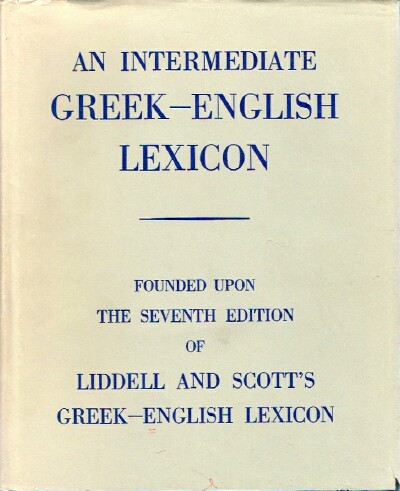 Image for An Intermediate Greek-English Lexicon Founded Upon the Seventh Edition of Liddell and Scott's Greek-English Lexicon
