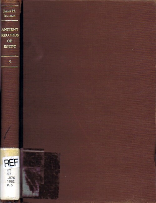 Image for Ancient Records of Egypt: Historical Documents from the Earliest Times to the Persian Conquest collected, edited, and translated with commentary by James Henry Breasted: Volume V: Indices