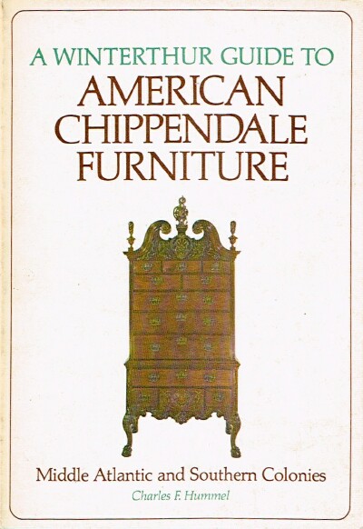 A Winterthur Guide to American Chippendale Furniture: Middle Atlantic and Southern Colonies Image for A Winterthur Guide to American Chippendale Furniture: Middle Atlantic and Southern Colonies