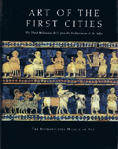 Art of the First Cities: The Third Millennium from the Mediterranean to the Indus Image for Art of the First Cities: The Third Millennium from the Mediterranean to the Indus