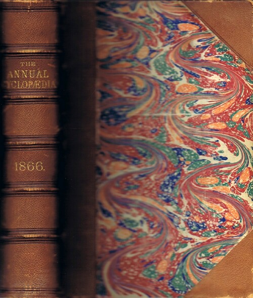 Image for The American Annual Cyclopedia and Register of Important Events of the Year 1866. Embracing Political, Civil, Military, and Social affairs; Public Documents; Biography, Statistics, Commerce, Finance, Literature, Science, Agriculture, and Mechanical Industry.