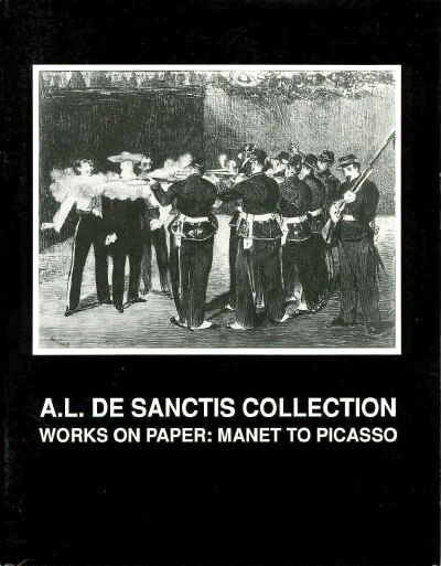 Image for A. L. DE SANCTIS COLLECTION: WORKS ON PAPER: MANET TO PICASSO