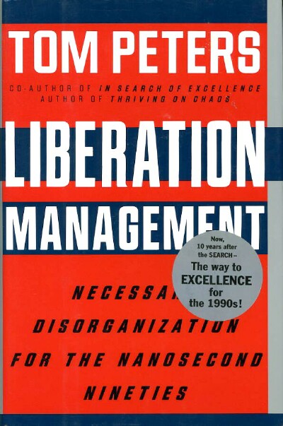 Image for LIBERATION MANAGEMENT: Necessary Disorganization for the Nanosecond Nineties