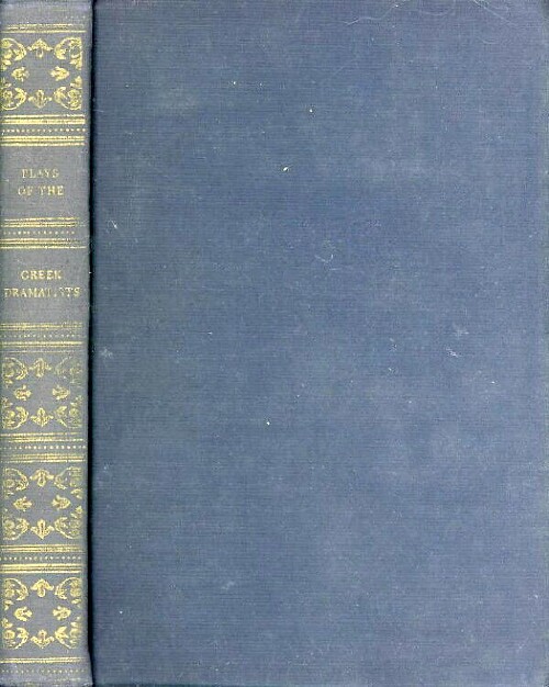 Image for The Plays of the Greek Dramatists: Selections from Aeschylus, Sophocles, Euripides and Aristophanes