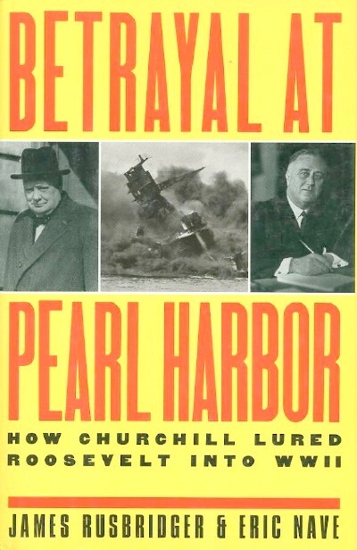 Image for BETRAYAL AT PEARL HARBOR: How Churchill Lured Roosevelt Into World War II