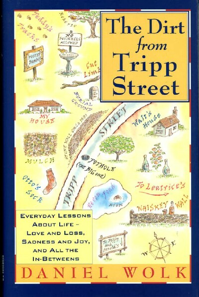 Image for THE DIRT FROM TRIPP STREET: Everyday Lessons About Life, Love and Loss, Sadness and Joy, and all the In-Betweens
