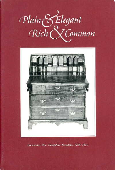 Image for Plain & Elegant, Rich & Common Documented New Hampshire Furniture (1750-1850)