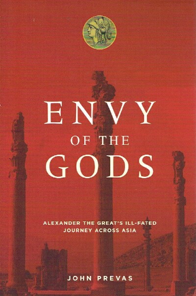 Image for ENVY OF THE GODS: Alexander the Great's Ill-Fated Journey Across Asia
