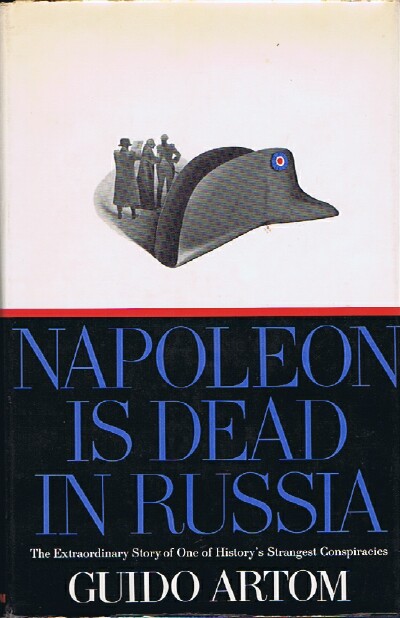 Napoleon Is Dead In Russia The Extraordinary Story of One of History's Strangest Conspiracies Image for Napoleon Is Dead In Russia The Extraordinary Story of One of History's Strangest Conspiracies