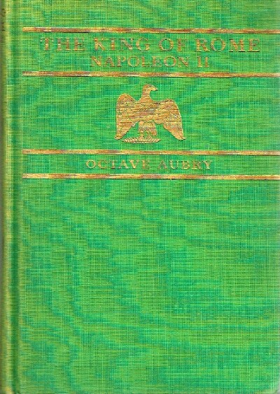 Image for The King Of Rome: Napoleon II - L'Aiglon