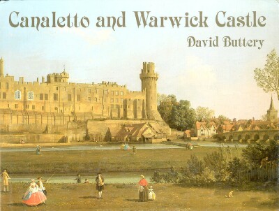Canaletto and Warwick Castle Image for Canaletto and Warwick Castle