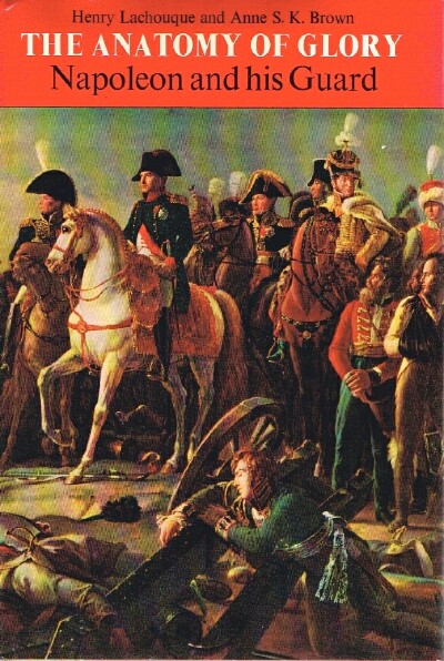 Image for The Anatomy of Glory: Napoleon and His Guard
