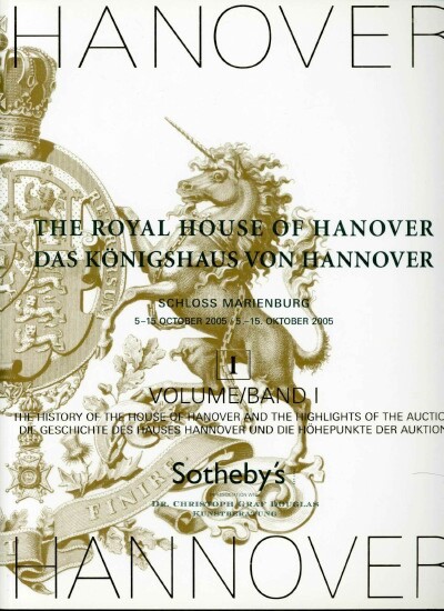 Image for THE ROYAL HOUSE OF HANOVER: VOLUME 1: HISTORY OF THE HOUSE OF HANOVER AND HIGHLIGHTS OF THE SALE (October 5-15, 2005)