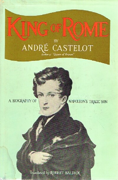 Image for King Of Rome: A Biography of Napoleon's Tragic Son