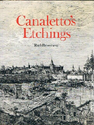 Canaletto's Etchings: A Catalogue and Study Illustrating and Describing the Known States, Including Those Hitherto Unrecorded Image for Canaletto's Etchings: A Catalogue and Study Illustrating and Describing the Known States, Including Those Hitherto Unrecorded