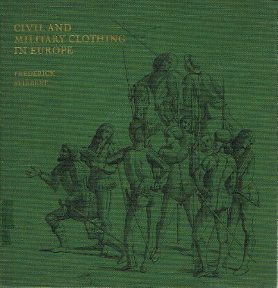 Image for Civil and Military Clothing in Europe From the First to the Eighteenth Century