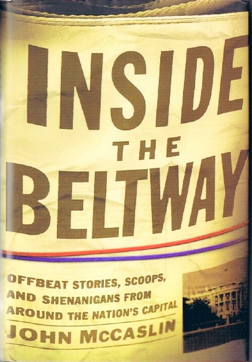 Image for Inside the Beltway: Offbeat Stories, Scoops, and Shenanigans from Around the Nation's Capital