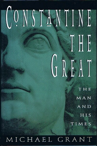 Image for Constantine the Great: The Man and His Times