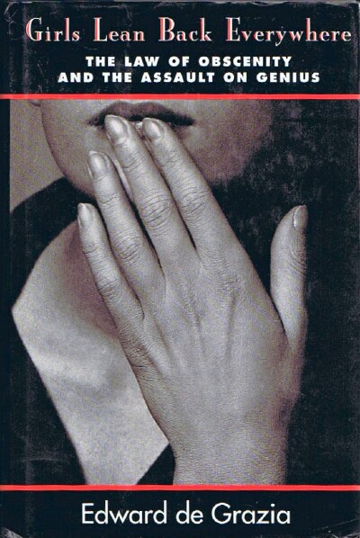 Image for Girls Lean Back Everywhere: The Law of Obscenity and the Assault on Genius