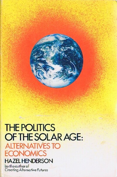 Image for The Politics of the Solar Age: Alternatives to Economics