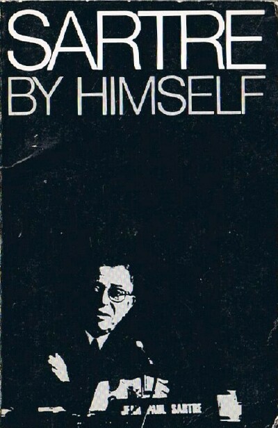 Image for Sartre by Himself: A Film Directed by Alexandre Astruc and Michel Contat with the Participation of Simone De Beauvoir, Jacques-Larent Bost, Andre Gorz, Jean Pouillon