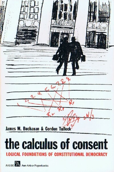 Image for The Calculus of Consent: Logical Foundations of Constitutional Democracy
