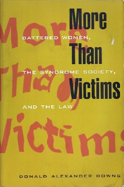 Image for More Than Victims: Battered Women, the Syndrome Society, and the Law