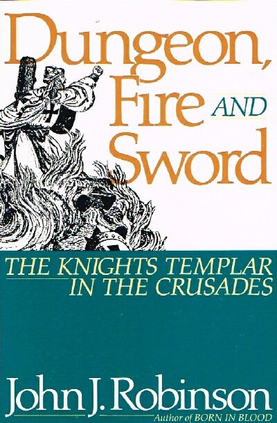 Image for Dungeon, Fire and Sword The Knights Templar in the Crusades